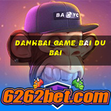 Danhbai Game Bài Dubai