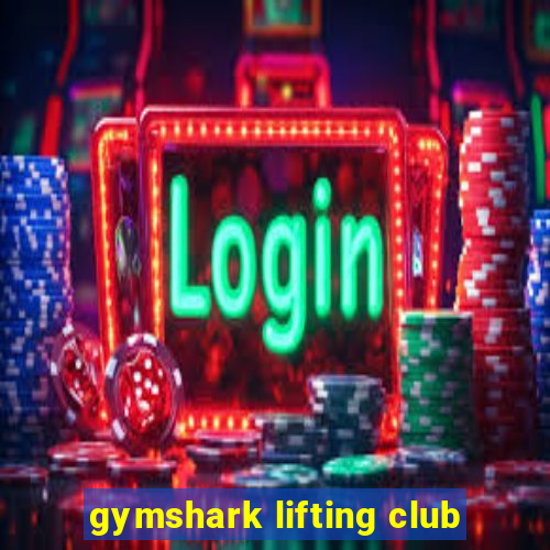 gymshark lifting club