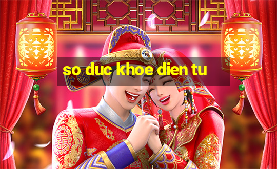 so duc khoe dien tu