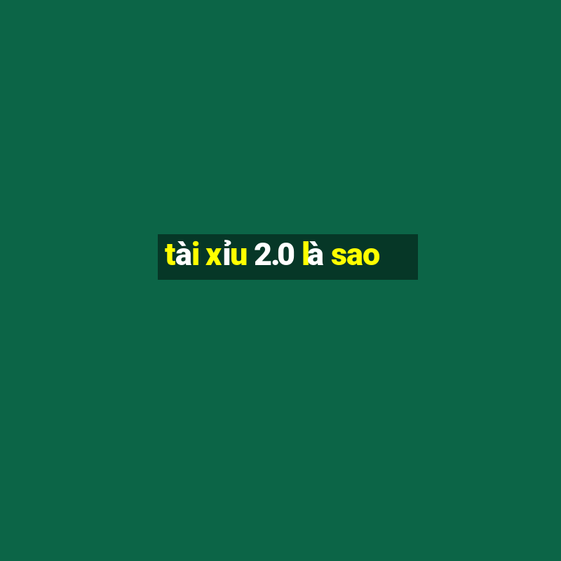 tài xỉu 2.0 là sao