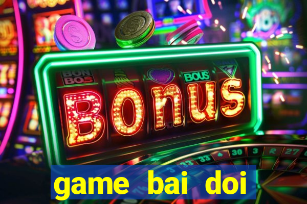 game bai doi thuong apk