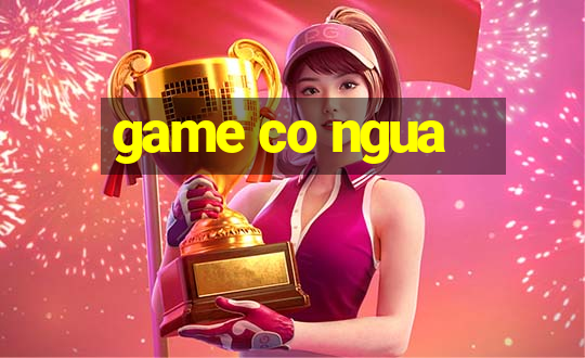 game co ngua