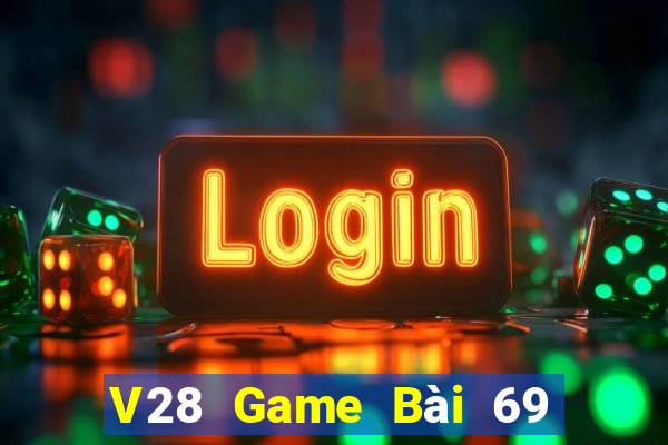 V28 Game Bài 69 Doi Thuong