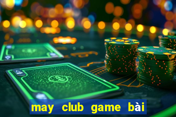 may club game bài đổi thưởng