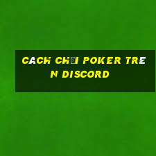 cách chơi poker trên discord