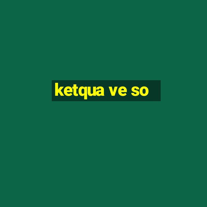 ketqua ve so