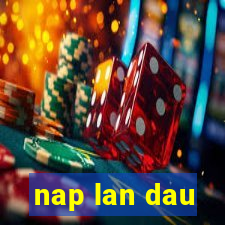 nap lan dau