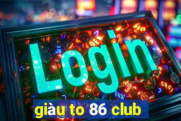 giàu to 86 club