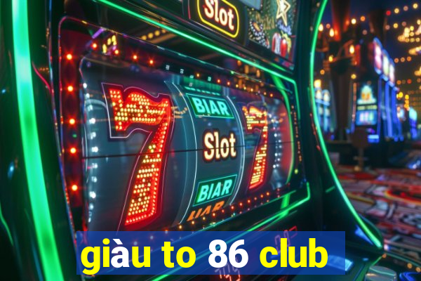 giàu to 86 club