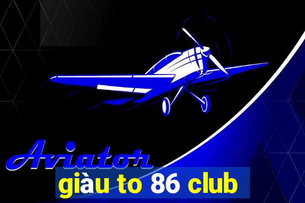 giàu to 86 club