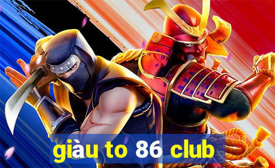 giàu to 86 club