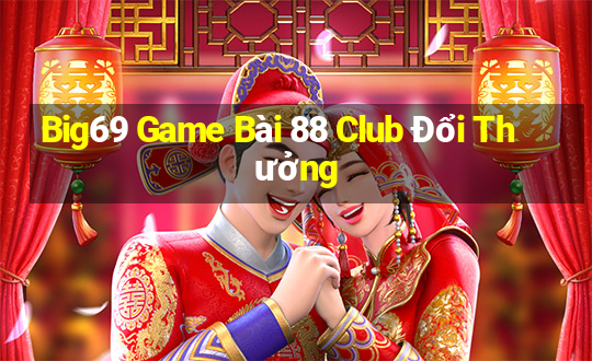 Big69 Game Bài 88 Club Đổi Thưởng