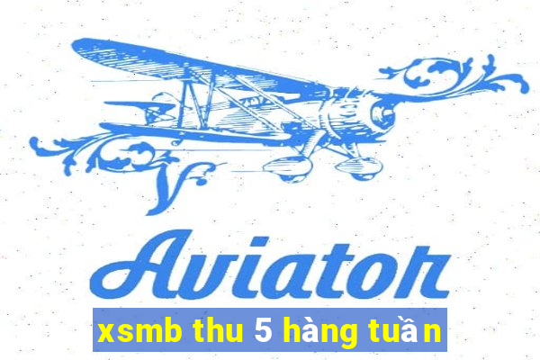 xsmb thu 5 hàng tuần