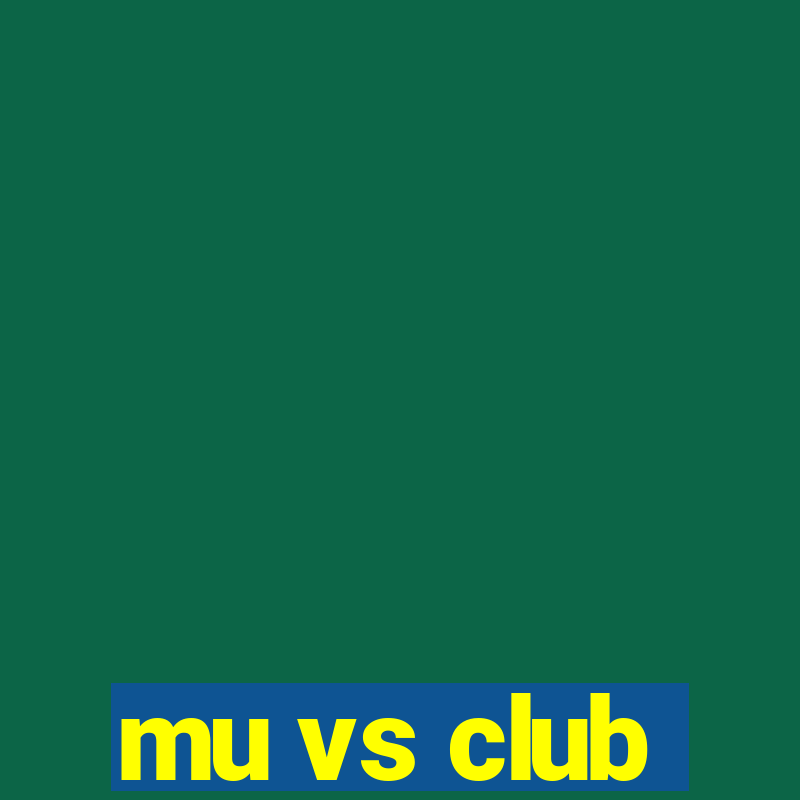 mu vs club