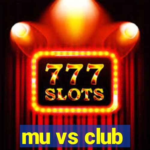 mu vs club