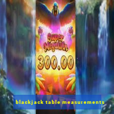 blackjack table measurements