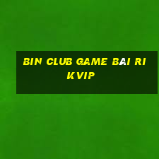 Bin Club Game Bài Rikvip