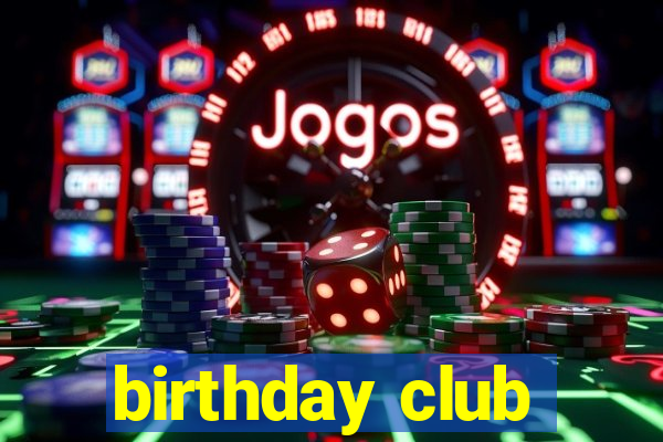 birthday club