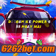 Dự Đoán kê power 6 55 Ngày mai