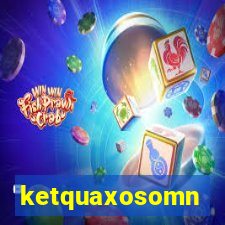 ketquaxosomn