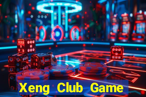 Xeng Club Game Bài Chơi Với Bạn Bè