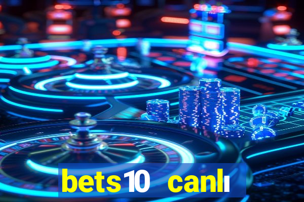 bets10 canlı casino oyunları