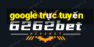 google trực tuyến