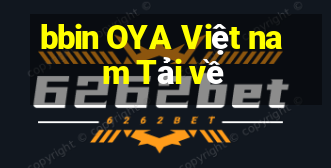 bbin OYA Việt nam Tải về