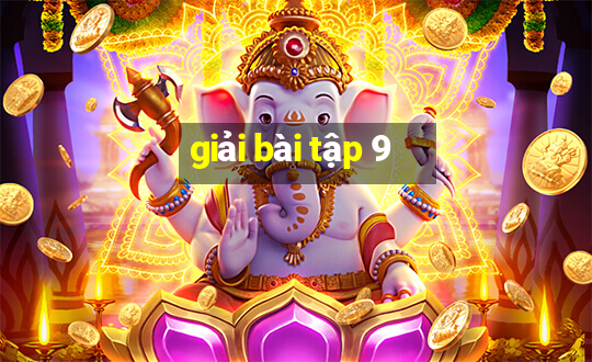 giải bài tập 9