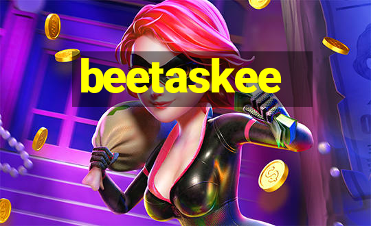 beetaskee