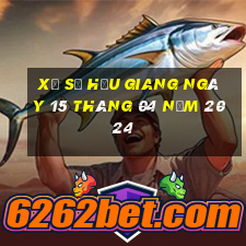 xổ số hậu giang ngày 15 tháng 04 năm 2024