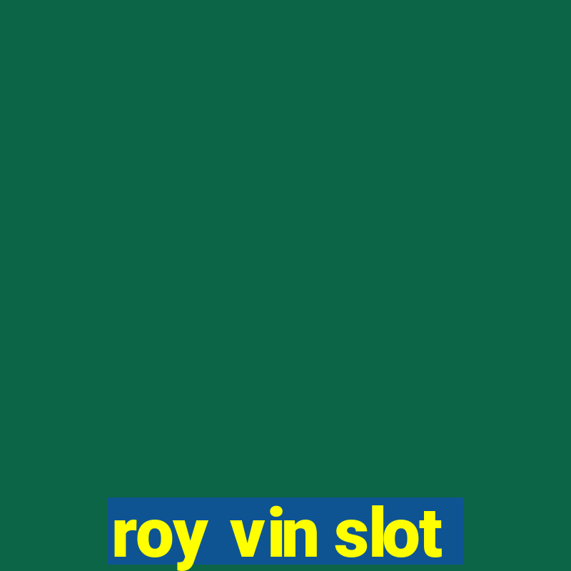 roy vin slot