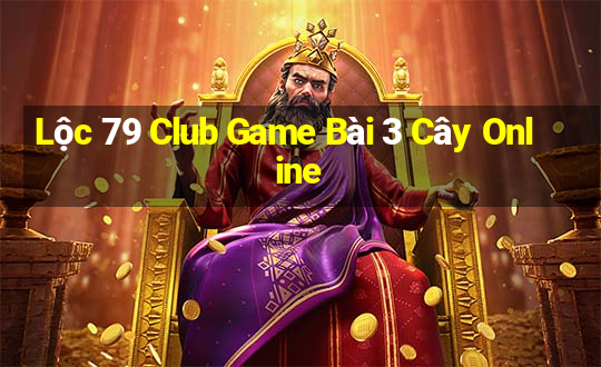 Lộc 79 Club Game Bài 3 Cây Online