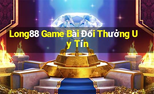 Long88 Game Bài Đổi Thưởng Uy Tín