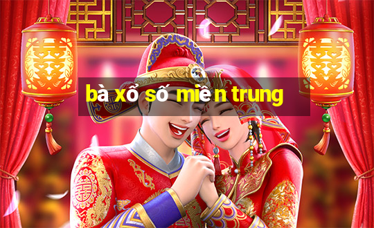 bà xổ số miền trung