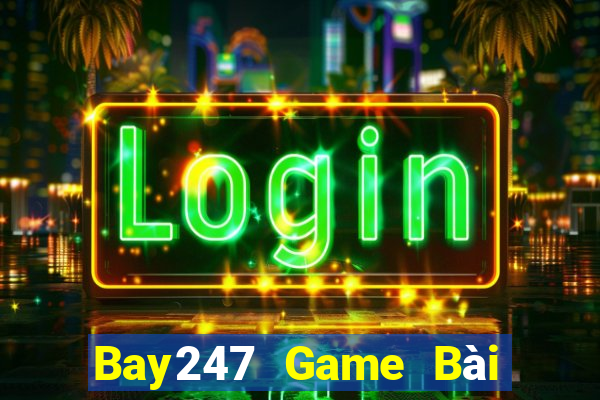 Bay247 Game Bài Ăn Tiền