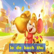 lo de bach thu hom nay