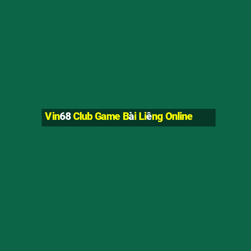 Vin68 Club Game Bài Liêng Online