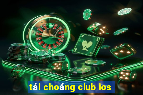 tải choáng club ios