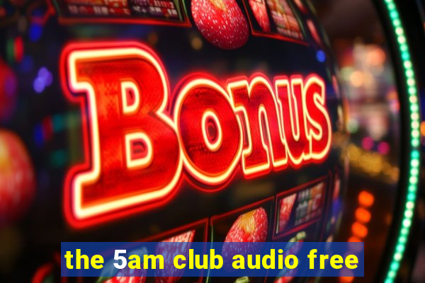 the 5am club audio free