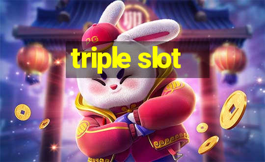 triple slot