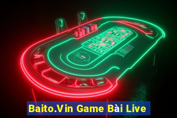 Baito.Vin Game Bài Live