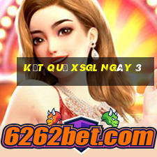 kết quả XSGL ngày 3