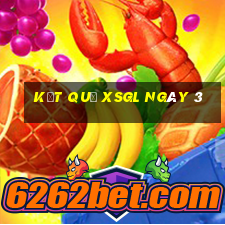 kết quả XSGL ngày 3