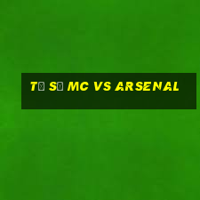 tỷ số mc vs arsenal