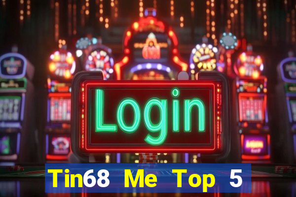 Tin68 Me Top 5 Game Bài Đổi Thưởng Uy Tín 2024