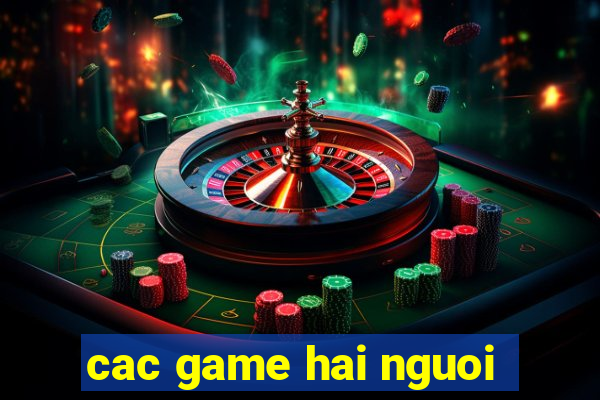 cac game hai nguoi