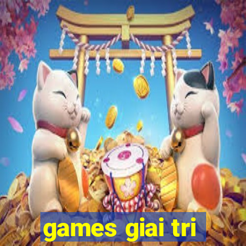 games giai tri