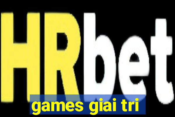 games giai tri