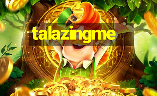 talazingme